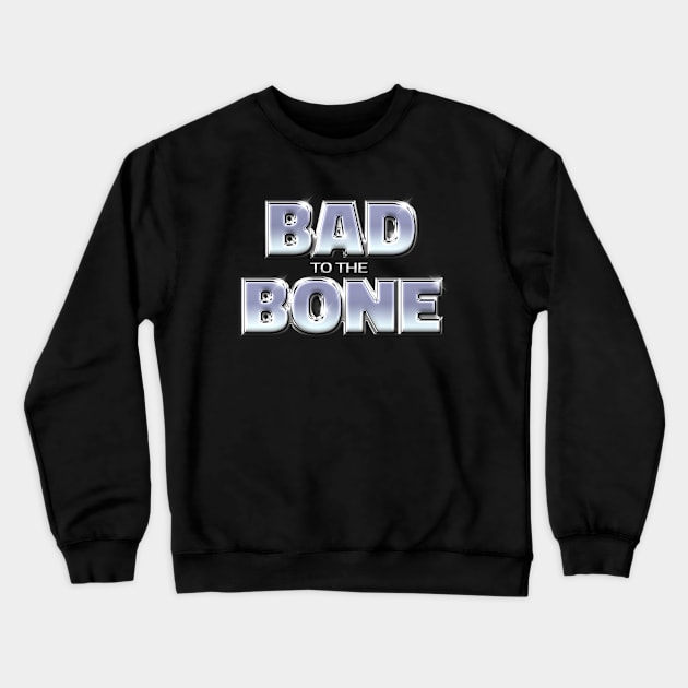 BAD TO THE BONE #1 Crewneck Sweatshirt by RickTurner